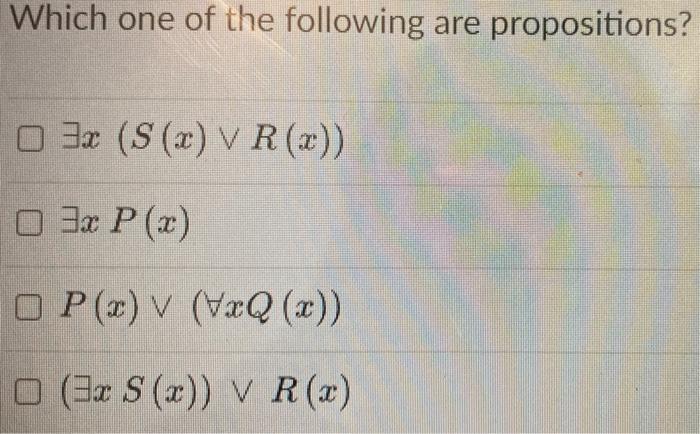 Solved Which One Of The Following Are Propositions? | Chegg.com