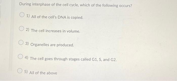 Solved During interphase of the cell cycle, which of the | Chegg.com