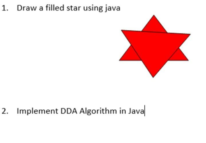 Solved 1. Draw a filled star using java 2. Implement DDA | Chegg.com