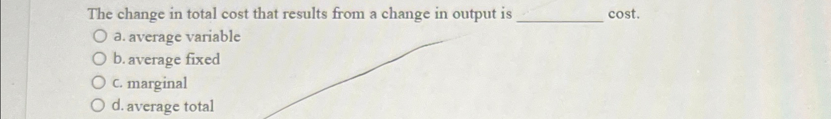 Solved The change in total cost that results from a change | Chegg.com