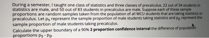 Solved During a semester, I taught one class of statistics | Chegg.com