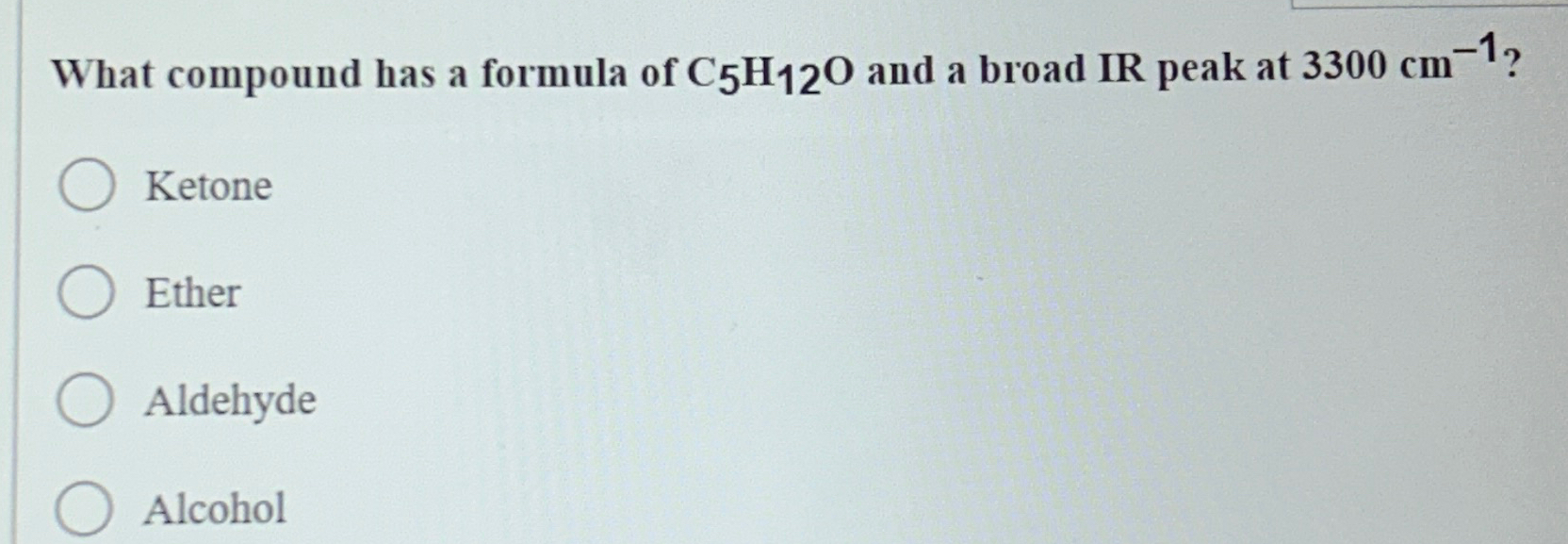 Solved What compound has a formula of C5H12O ﻿and a broad IR | Chegg.com