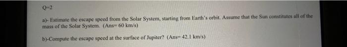 Solved a)- Estimate the escape speed from the Solar System, | Chegg.com