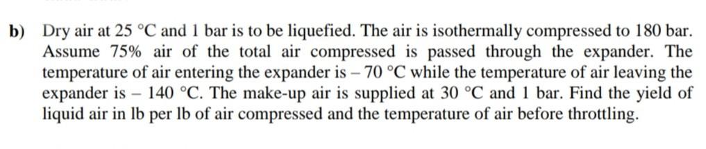 B) Dry Air At 25 °C And 1 Bar Is To Be Liquefied. The | Chegg.com