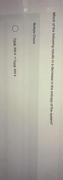 Solved Which of the following results in a decrease in the | Chegg.com