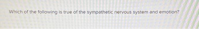 Solved Which of the following is true of the sympathetic | Chegg.com