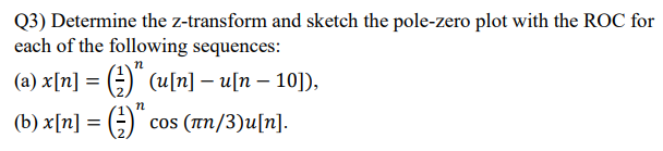 Zero X Roc Solved Q3) Determine the z-transform and sketch the | Chegg.com