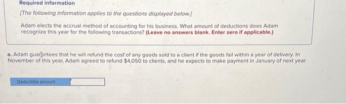 Required information
[The following information applies to the questions displayed below.]
Adam elects the accrual method of