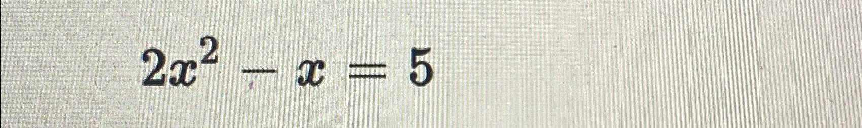 2 x 2 8x 5