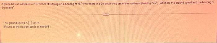 Solved A plane has an airspeed of 107 km/h. It is flying on | Chegg.com