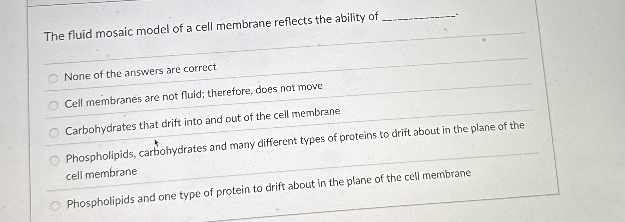 Solved The fluid mosaic model of a cell membrane reflects | Chegg.com