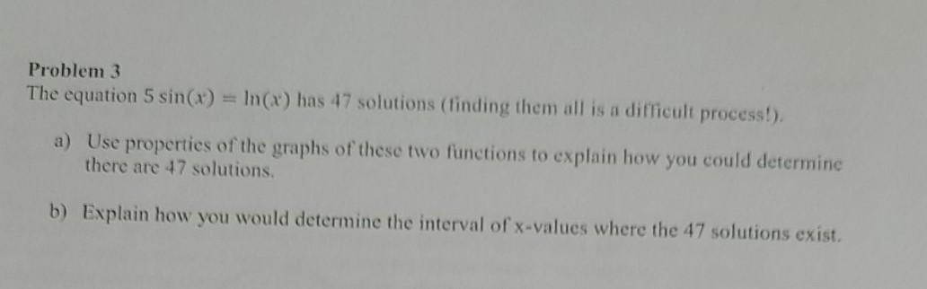 Solved Problem 3 The Equation 5 Sin(x) = In(x) Has 47 