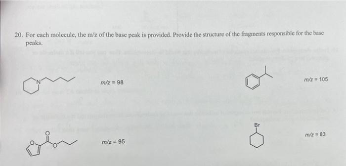 Solved 20. For each molecule, the m/z of the base peak is | Chegg.com