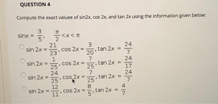 Solved QUESTION 4 Compute the exact valuee of sin2x, cos 2x, | Chegg.com