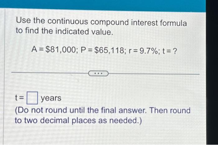 Solved Use The Continuous Compound Interest Formula To Find