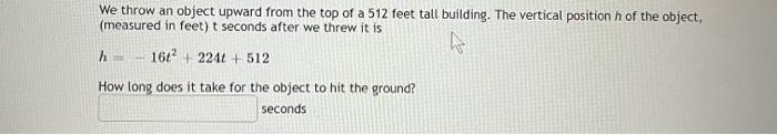 Solved We throw an object upward from the top of a 512 feet | Chegg.com