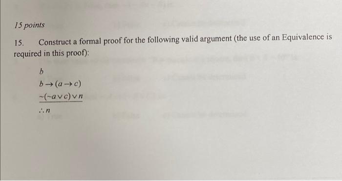 Solved 15 points 15. Construct a formal proof for the | Chegg.com