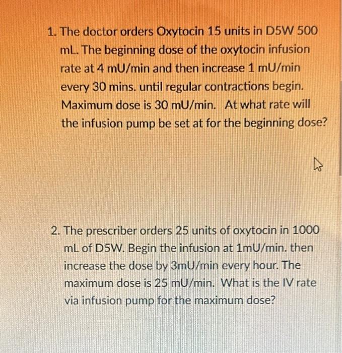 Solved 1. The doctor orders oxytocin 15 units and D5W 500 | Chegg.com