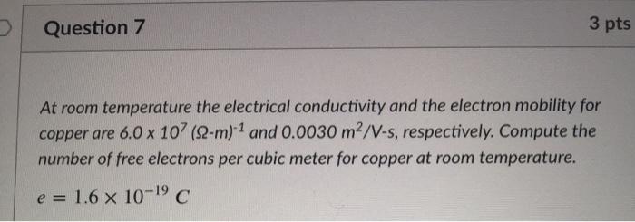 Solved Question 7 3 pts At room temperature the electrical | Chegg.com