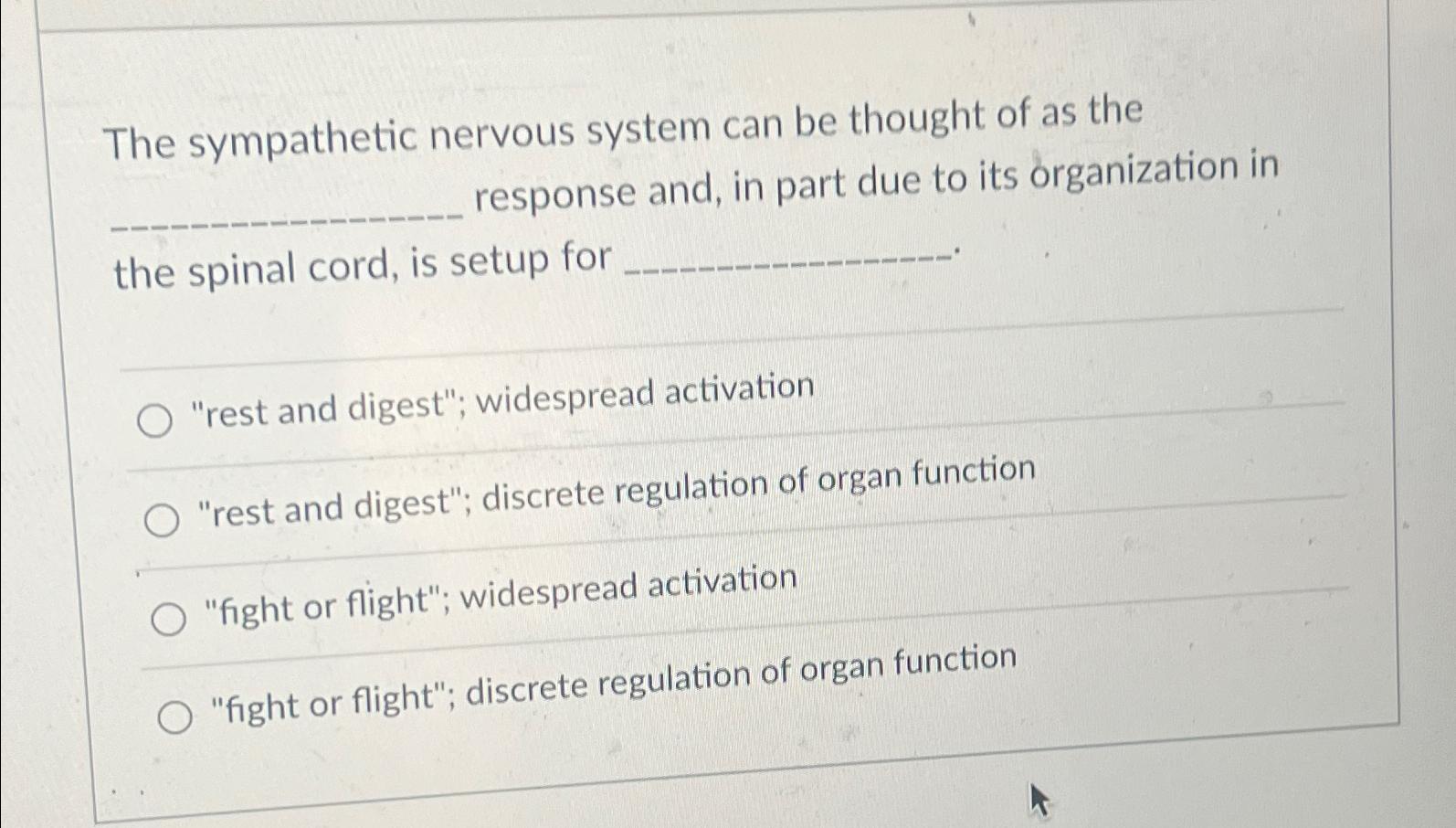 Solved The sympathetic nervous system can be thought of as | Chegg.com