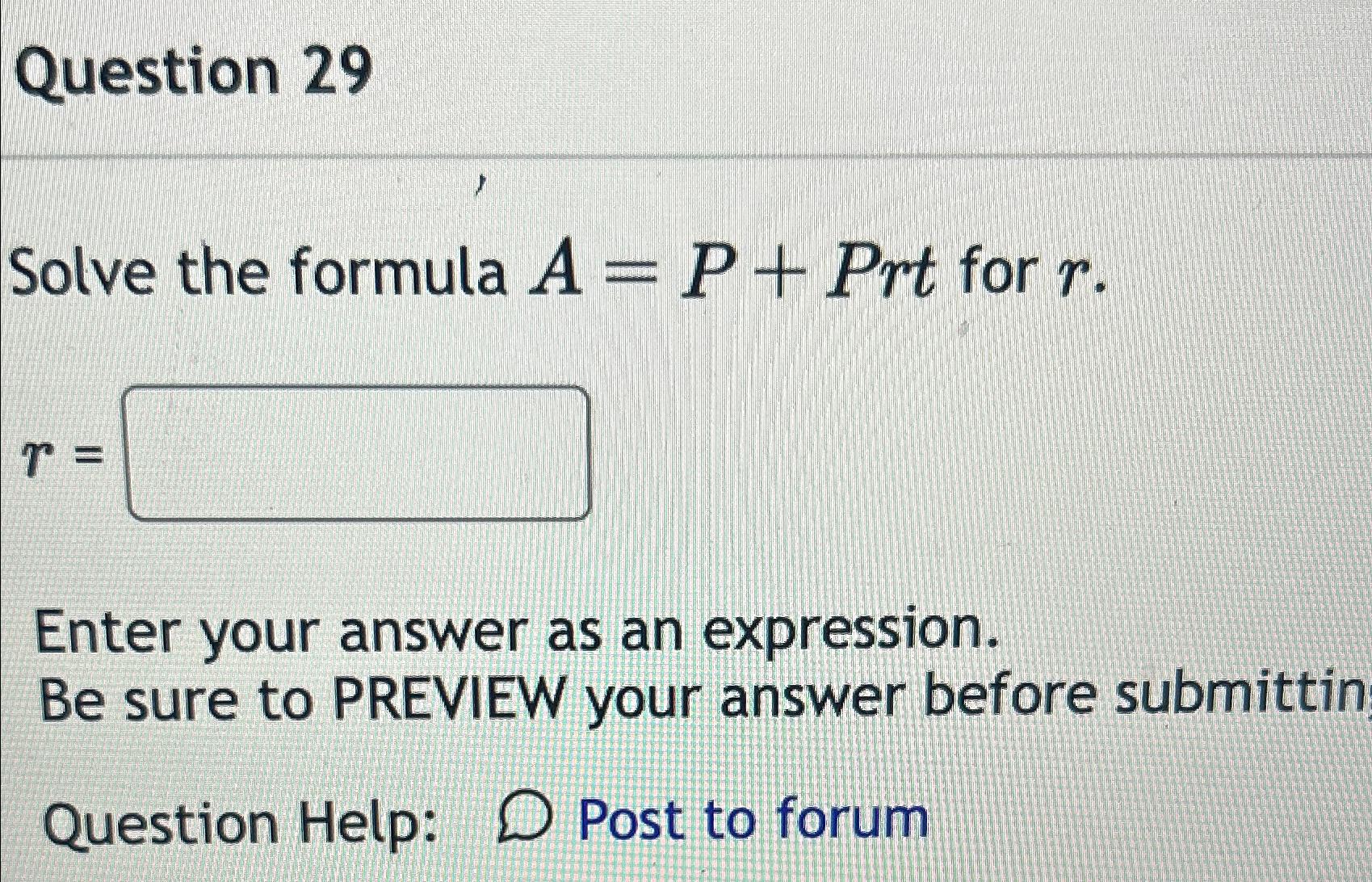 Solved Question 29Solve the formula A=P+Prt ﻿for r.r=Enter | Chegg.com