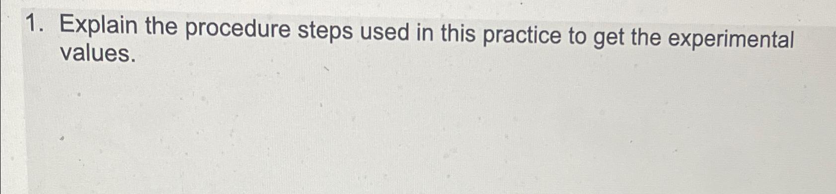Solved Explain the procedure steps used in this practice to | Chegg.com