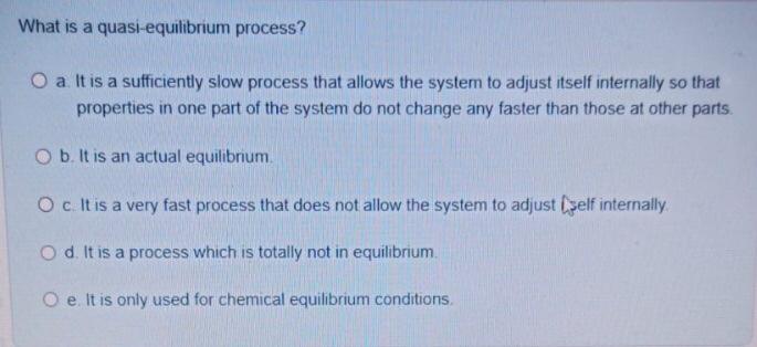 what-is-a-quasi-equilibrium-process-o-a-it-is-a-chegg