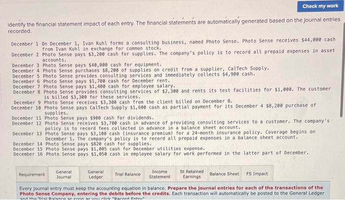 identify the financial statement impact of each entry. The financial statements are automatically generated based on the jour