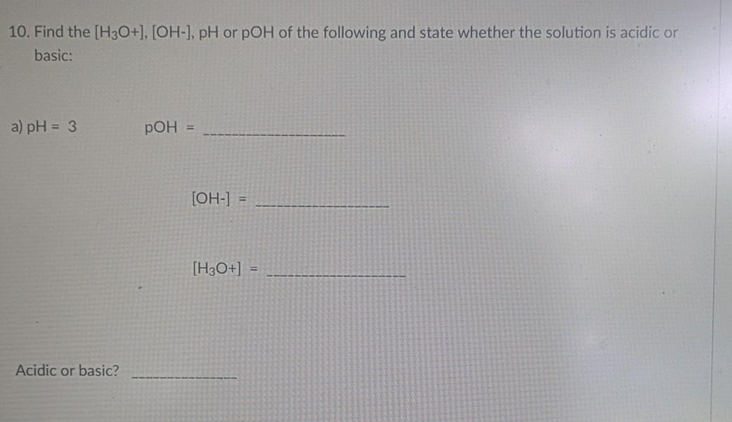 Solved 10. Find The [H3O+], [OH-], PH Or POH Of The | Chegg.com