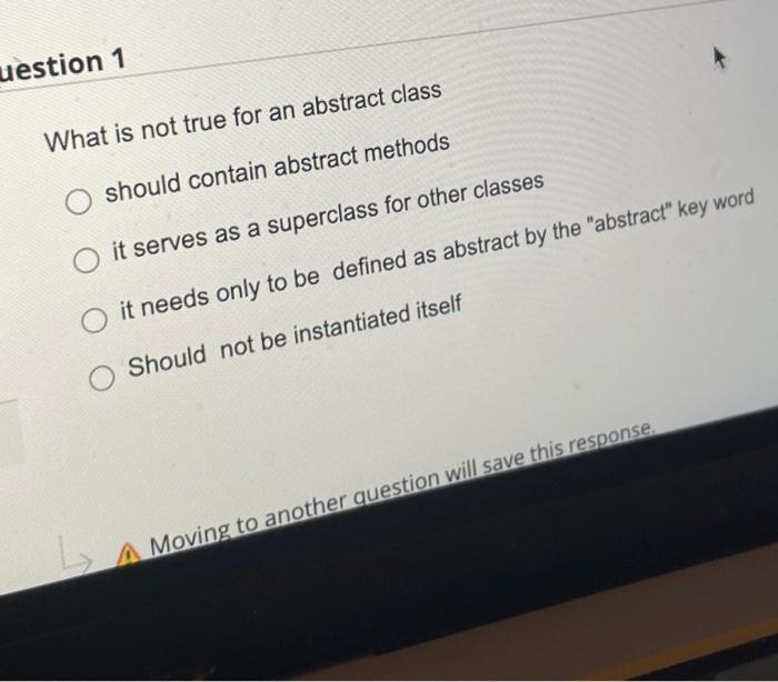 Solved uestion 1 What is not true for an abstract class | Chegg.com