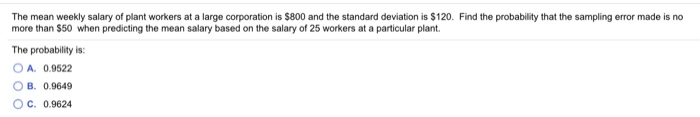 Solved The mean weekly salary of plant workers at a large | Chegg.com
