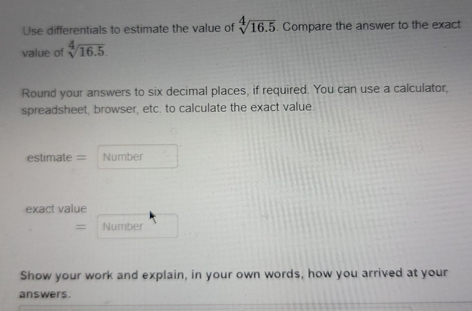 Solved Use differentials to estimate the value of 16.5.