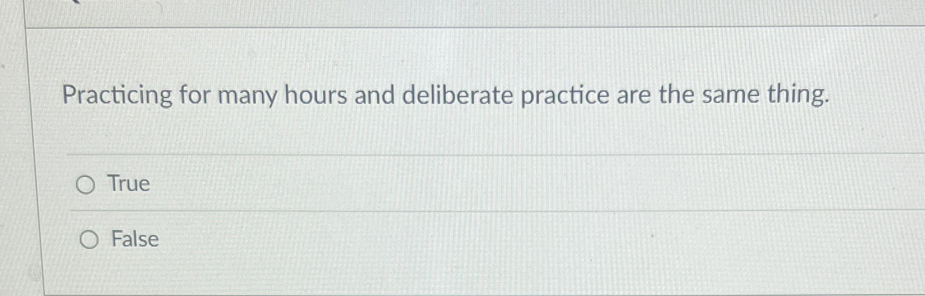 Solved Practicing for many hours and deliberate practice are | Chegg.com