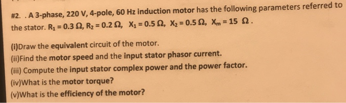 Solved #2. .A 3-phase, 220 V, 4-pole, 60 Hz induction motor | Chegg.com