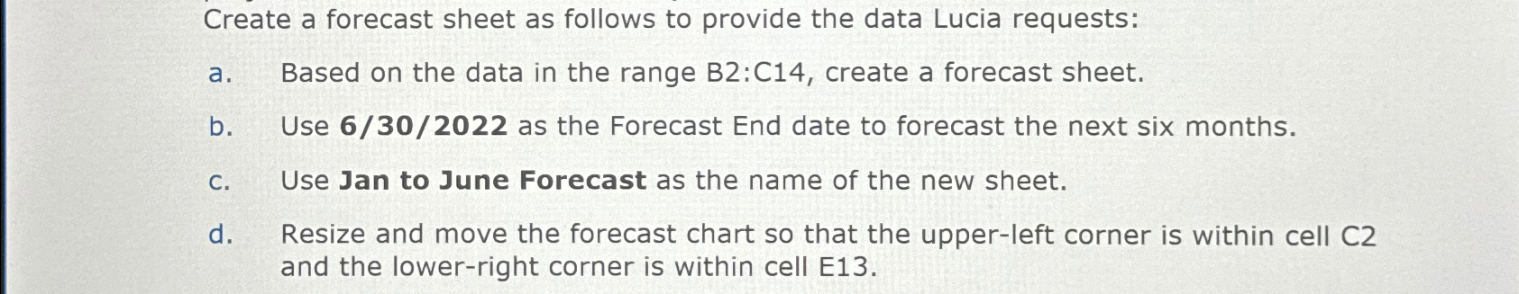 Solved Create a forecast sheet as follows to provide the | Chegg.com
