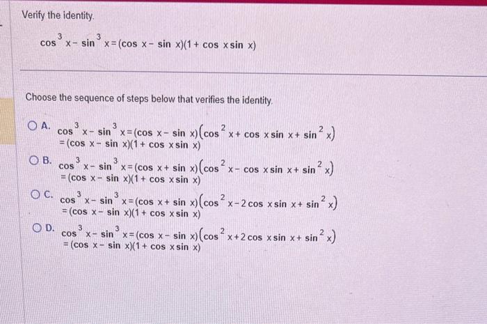 Verify the identity.
\[
\cos ^{3} x-\sin ^{3} x=(\cos x-\sin x)(1+\cos x \sin x)
\]
Choose the sequence of steps below that v