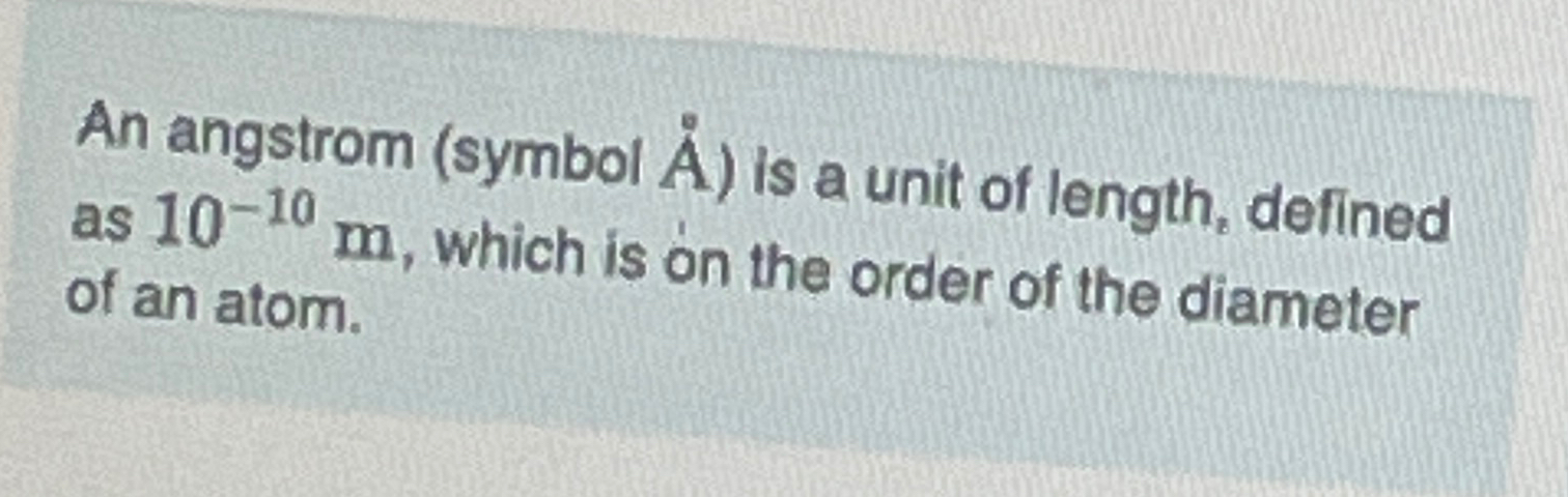 Solved An angstrom (symbol Å ) ﻿is a unit of length, defined | Chegg.com