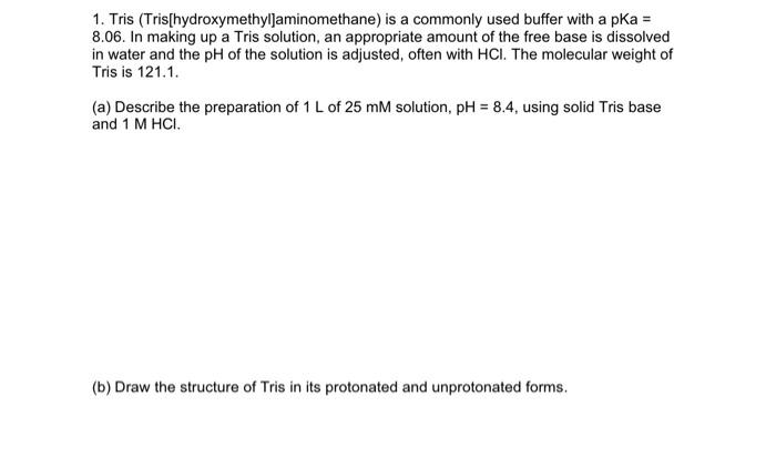 Solved 1. Tris (Tris[hydroxymethyl]aminomethane) is a | Chegg.com
