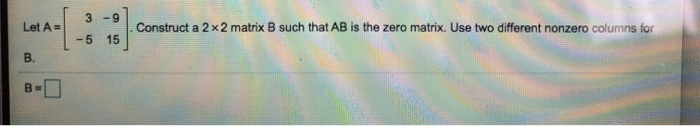 Solved Let A Construct A 2x2 Matrix B Such That Ab Is The