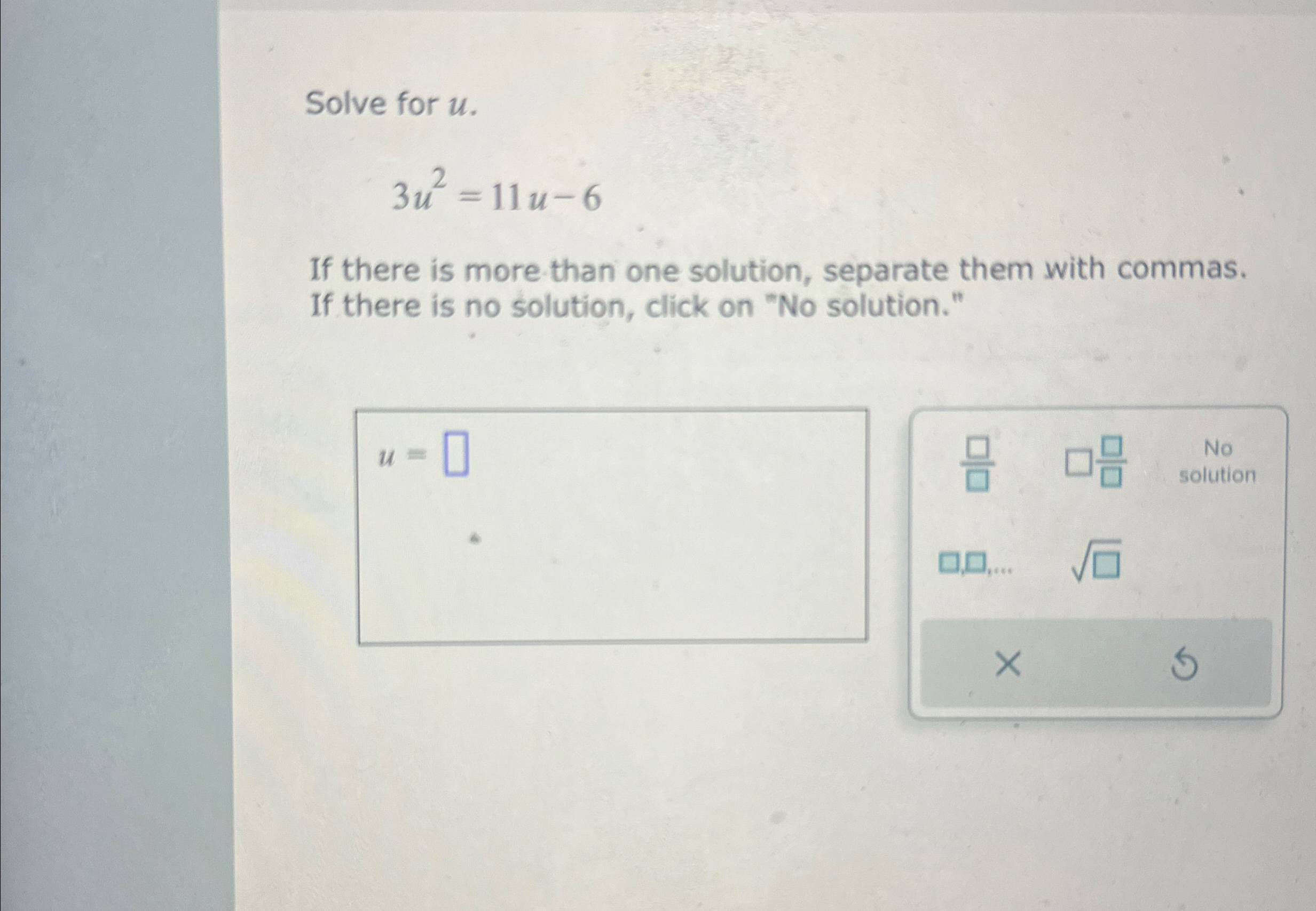 Solved Solve for u.3u2=11u-6If there is more than one | Chegg.com