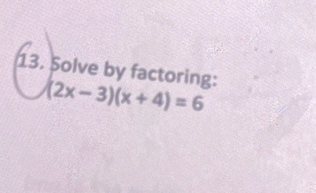 Solved Solve by factoring(2x3)(x+4)=6