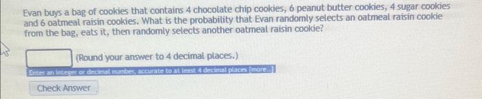 Solved Evan buys a bag of cookies that contains 4 chocolate | Chegg.com