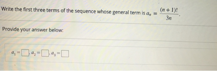 Solved (n + 1)! Write the first three terms of the sequence | Chegg.com