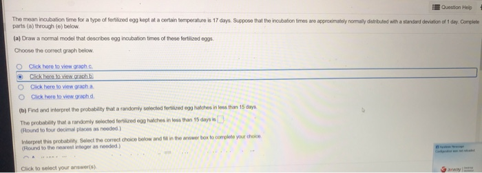 Solved Question Help The mean incubation time for a type of | Chegg.com