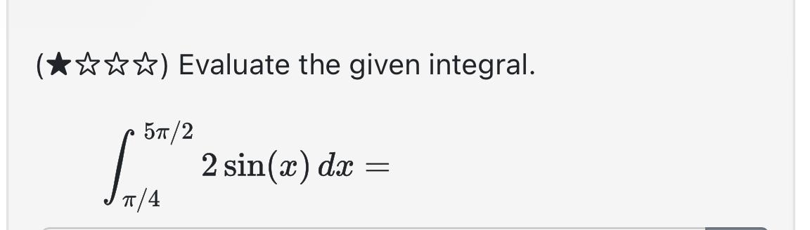 Solved Evaluate the given integral.∫π45π22sin(x)dx= | Chegg.com
