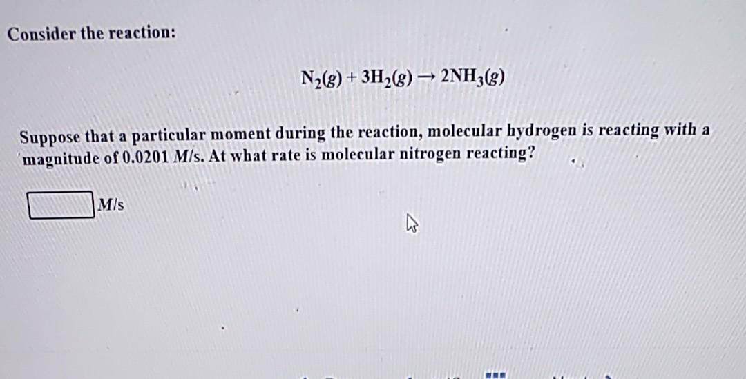 Solved Consider The Reaction N2g 3h2g → 2nh3 9100