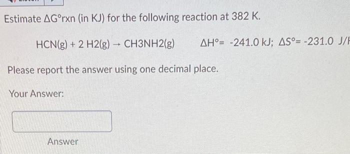 Solved Estimate ΔG∘rxn (in KJ ) for the following reaction | Chegg.com