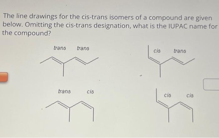 Solved The line drawings for the cis-trans isomers of a | Chegg.com