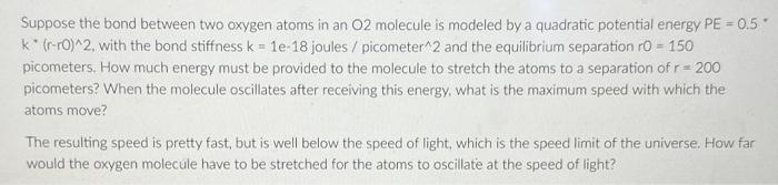 Solved Suppose the bond between two oxygen atoms in an O2 | Chegg.com