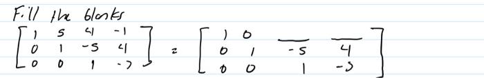 Solved Fill the blosks ⎣⎡1005104−51−14−7⎦⎤=⎣⎡100010−514−3⎦⎤ | Chegg.com